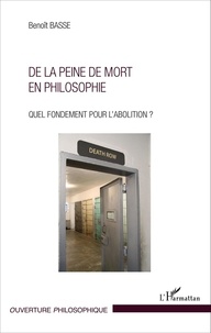 Benoît Basse - De la peine de mort en philosophie - Quel fondement pour l'abolition ?.