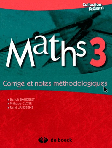 Benoît Baudelet et Philippe Close - Maths 3 - Corrigé et notes méthodologiques.