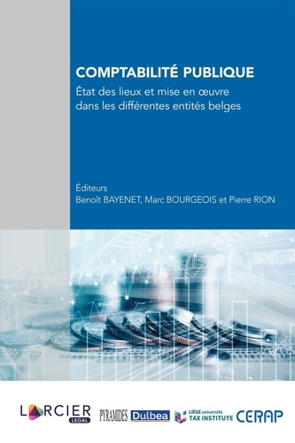 Benoît Bayenet et Marc Bourgeois - Comptabilité publique - Etat des lieux et mise en oeuvre dans les différentes entités belges.