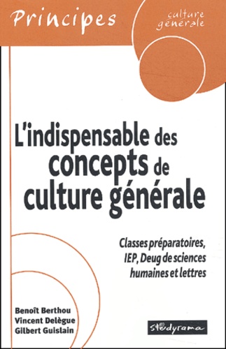 Benoît Berthou et Gilbert Guislain - L'Indispensable Des Concepts De Culture Generale.