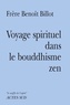 Benoît Billot - Voyage spirituel dans le bouddhisme zen.