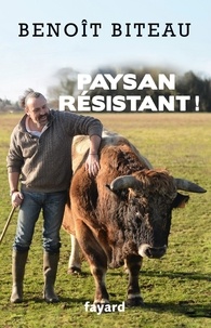 Benoît Biteau - Un paysan résistant !.