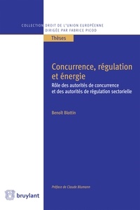Benoit Blottin - Concurrence, régulation et énergie - Rôle des autorités de concurrence et des autorités de régulation sectorielle.