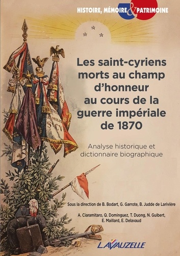 Les saint-cyriens morts au champ d'honneur au cours de la guerre impériale de 1870. Analyse historique et dictionnaire biographique