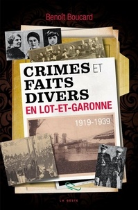 Benoît Boucard - Crimes et faits divers en Lot-et-Garonne (1919-1939).