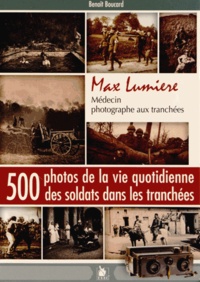 Benoît Boucard - Max Lumiere - Médecin photographe aux tranchées.