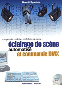 Eclairage de scène automatisé et commande DMX. Comprendre, maîtriser et réaliser soi-même, avec CD-ROM.pdf
