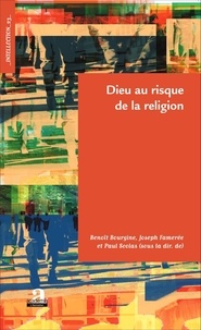 Benoît Bourgine et Joseph Famerée - Dieu au risque de la religion.