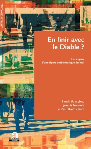 Benoît Bourgine et Joseph Famerée - En finir avec le Diable ? - Les enjeux d'une figure emblématique du mal.