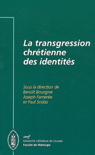 Benoît Bourgine et Joseph Famerée - La transgression chrétienne des identités.