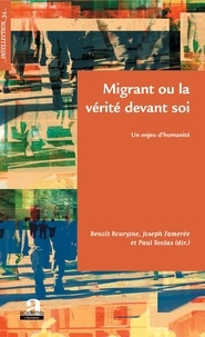 Benoît Bourgine et Joseph Famerée - Migrant ou la vérité devant soi - Un enjeu d'humanité.