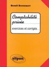 Benoît Boussemart - Comptabilité privée - Exercices et corrigés.