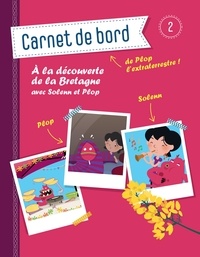 Benoît Broyart - Carnet de bord de Plop Tome 2 : A la découverte de la Bretagne avec Solenn et Plop.