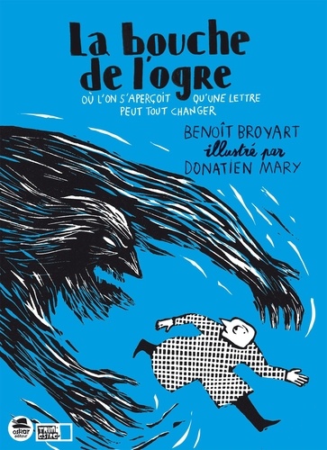 Benoît Broyart et Donatien Mary - La bouche de l'ogre - Où l'on s'aperçoit qu'une lettre peut tout changer.