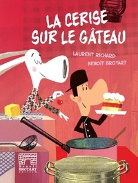Benoît Broyart et Laurent Richard - La cerise sur le gâteau.