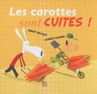 Benoît Broyart et Laurent Richard - Les carottes sont cuites !.