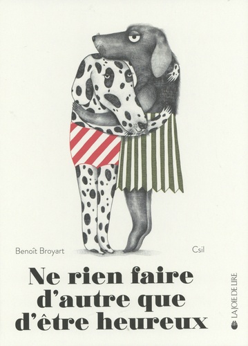 Benoît Broyart et  Csil - Ne rien faire d'autre que d'être heureux.