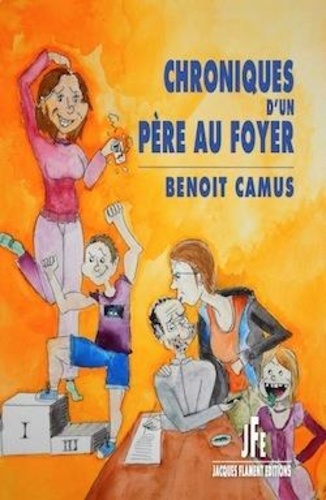 Benoît Camus - Chroniques d'un père au foyer.