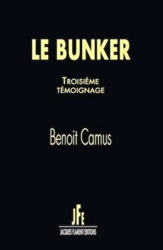 Benoît Camus - Le bunker  : Troisème témoignage.