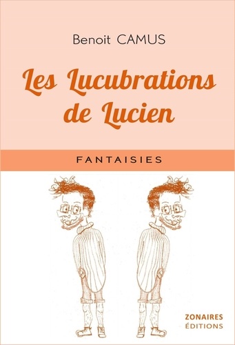Benoît Camus - Les lucubrations de Lucien.