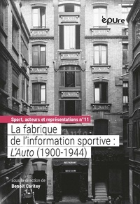 Benoît Caritey - La fabrique de l'information sportive : L'Auto (1900-1944).