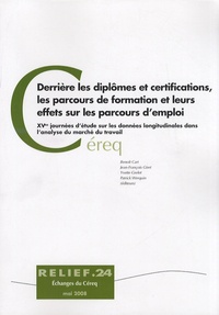Benoit Cart et Jean-François Giret - Derrière les diplômes et certifications, les parcours de formation et leurs effets sur les parcours d'emploi.