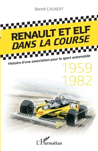 Renault et Elf dans la course. Histoire d'une association pour le sport automobile (1959-1982)