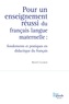Benoît Cazabon - Pour un enseignement réussi du français langue maternelle : fondements et pratiques en didactique du français.