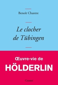 Téléchargez des livres de comptes gratuits Le clocher de Tübingen 9782246815020 in French PDB FB2 CHM par Benoît Chantre