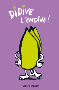 Benoît Charlat - Didive l'endive !.