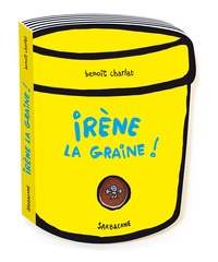 Benoît Charlat - Irène la graine !.