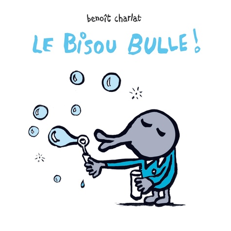 Benoît Charlat - Le Bisou Bulle !.