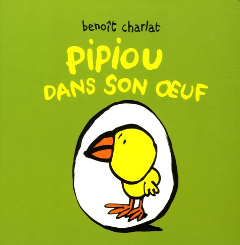 Benoît Charlat - Pipiou dans son oeuf.
