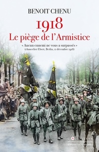 Benoît Chenu - 1918 - Le piège de l'Armistice.