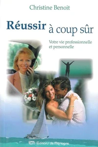 Reussir A Coup Sur Votre Vie Professionnelle Et Personnelle