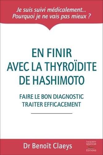 Benoît Claeys - En finir avec la thyroïdite de Hashimoto.