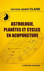 Benoît Claise - Astrologie, planètes et cycles en acupuncture.