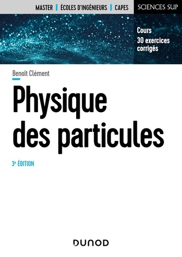 Physique des particules. Introduction aux concepts et au formalisme du modèle standard 3e édition