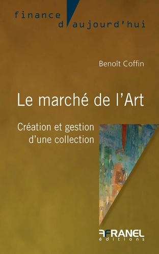 Le marché de l'Art. Création et gestion d'une collection