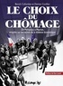 Benoît Collombat et Damien Cuvillier - Le choix du chômage.