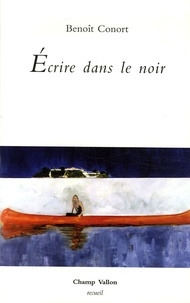 Benoît Conort - Ecrire dans le noir.