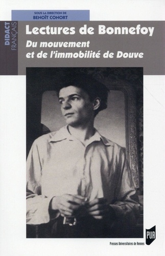 Benoît Conort - Lectures de Bonnefoy - Du mouvement et de l'immobilité de Douve.