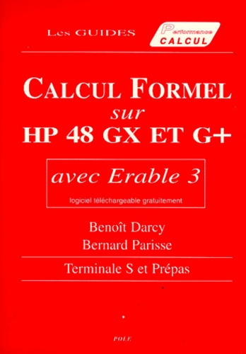 Benoît Darcy et Bernard Parisse - Calcul Formel Sur Hp 48 Gx Et G+ Avec Erable 3.