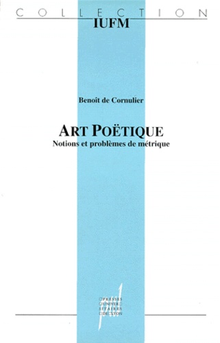 Benoît de Cornulier - Art Poetique. Notions Et Problemes De Metrique.