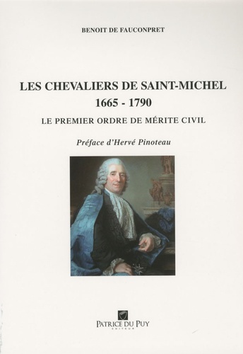 Benoît de Fauconpret - Les chevaliers de Saint-Michel (1665-1790) - Le premier ordre de mérite civil.