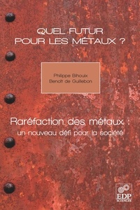 Benoit de Guillebon et Philippe Bihouix - Quel futur pour les métaux ? - Raréfaction des métaux : un nouveau défi pour la société.