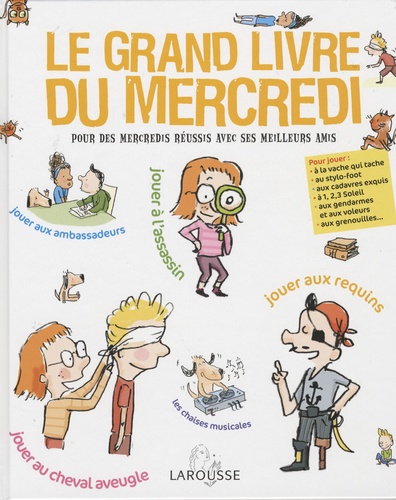 Benoît Delalandre et Zelda Zonk - Le grand livre du mercredi - Pour des mercredis réussis avec ses meilleurs amis.