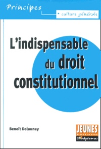 Benoît Delaunay - L'Indispensable Du Droit Constitutionnel.