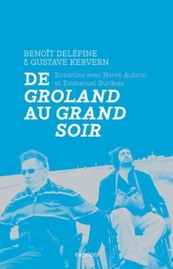 Benoît Delépine et Gustave Kervern - De Groland au Grand soir.