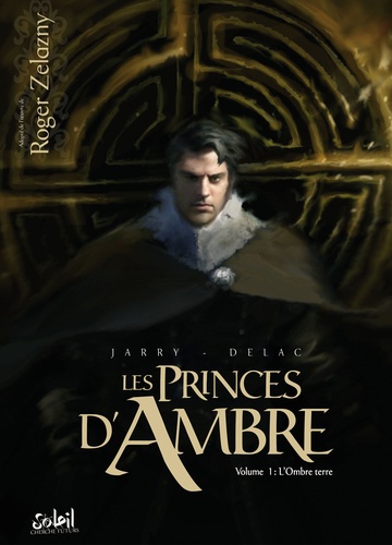 Benoît Dellac et Nicolas Jarry - Les princes d'Ambre Tome 1 : L'Ombre Terre.